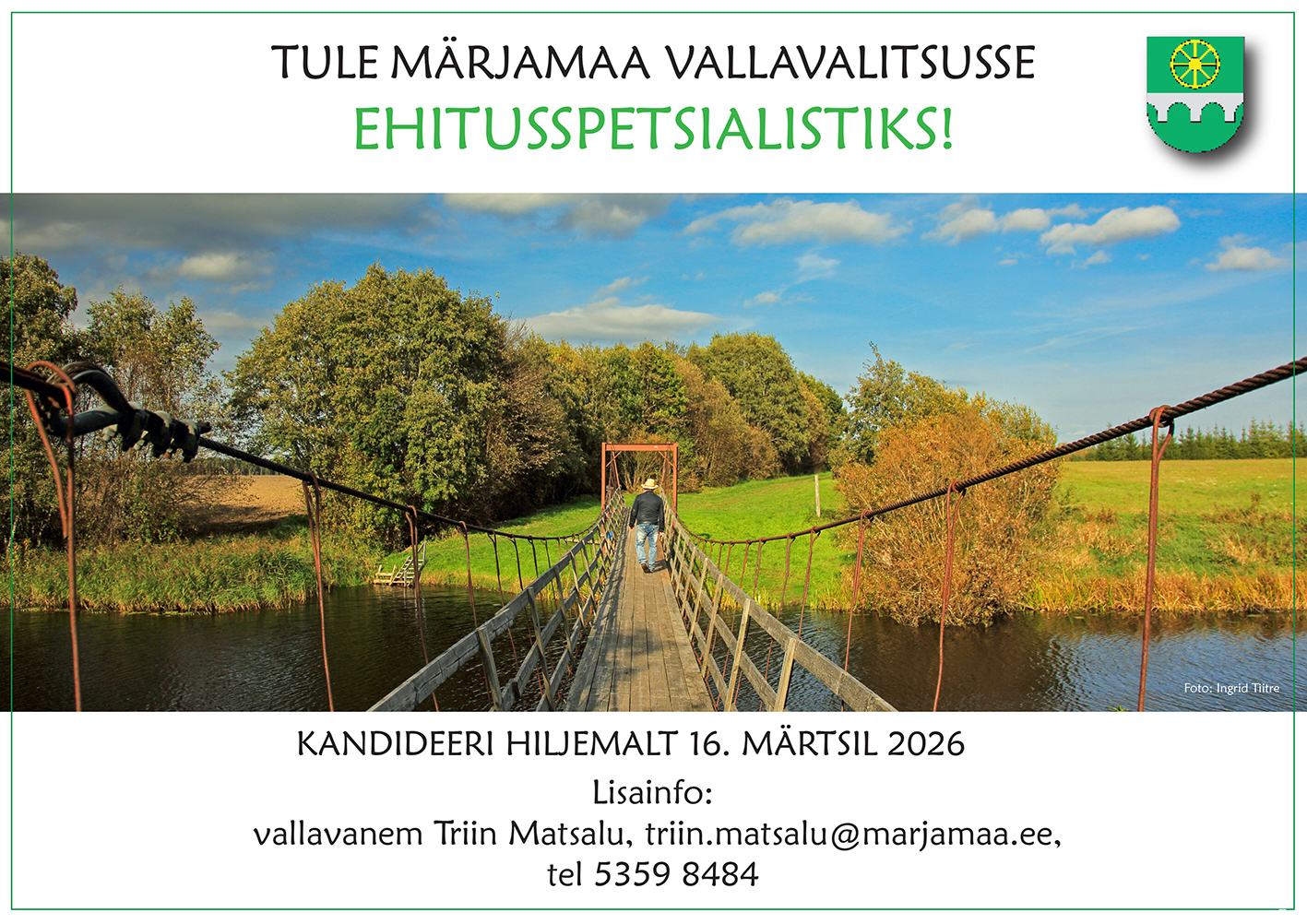 Ehitusspetsialistile tööpakkumise kuulutus: Tule Märjamaa Vallavalitsusse ehitusspetsialistiks! Kandideeri hiljemalt 16. märtsil 2026. Lisainfo: vallavanem Triin Matsalu, tel 5359 8484, triin.matsalu@marjamaa.ee. Teksti vahel plakati keskel on suvine päikesepaistes rippsild, millel läheb üks mees, tagaplaanil põld ja vasakul pool mõned puud.