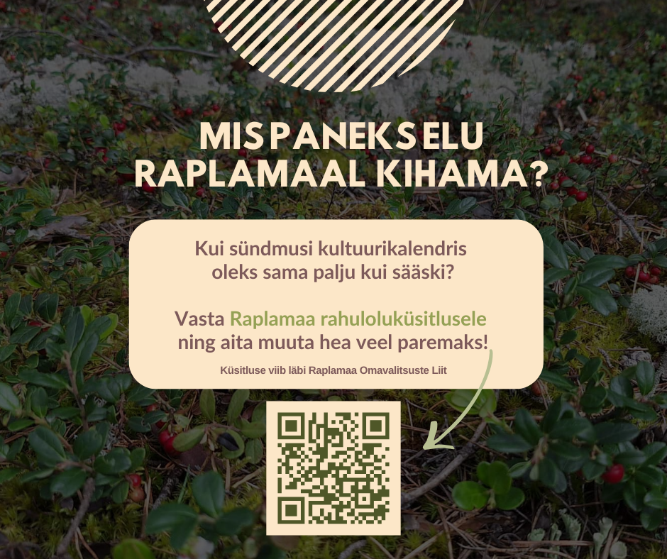 Tumedal taustal on ülal poolring, mille moodustavad diagonaalselt jooksvad beežid triibud. Selle all on samas toonis kiri: Mis paneks elu Raplamaal kihama? Selle all samavärvi kast, millel pruunis kirjas: Kui sündmusi kultuurikalendris oleks sama palju kui sääski? Vasta Raplamaa rahuololuküsitlusele ning aita muuta hea veel paremaks?