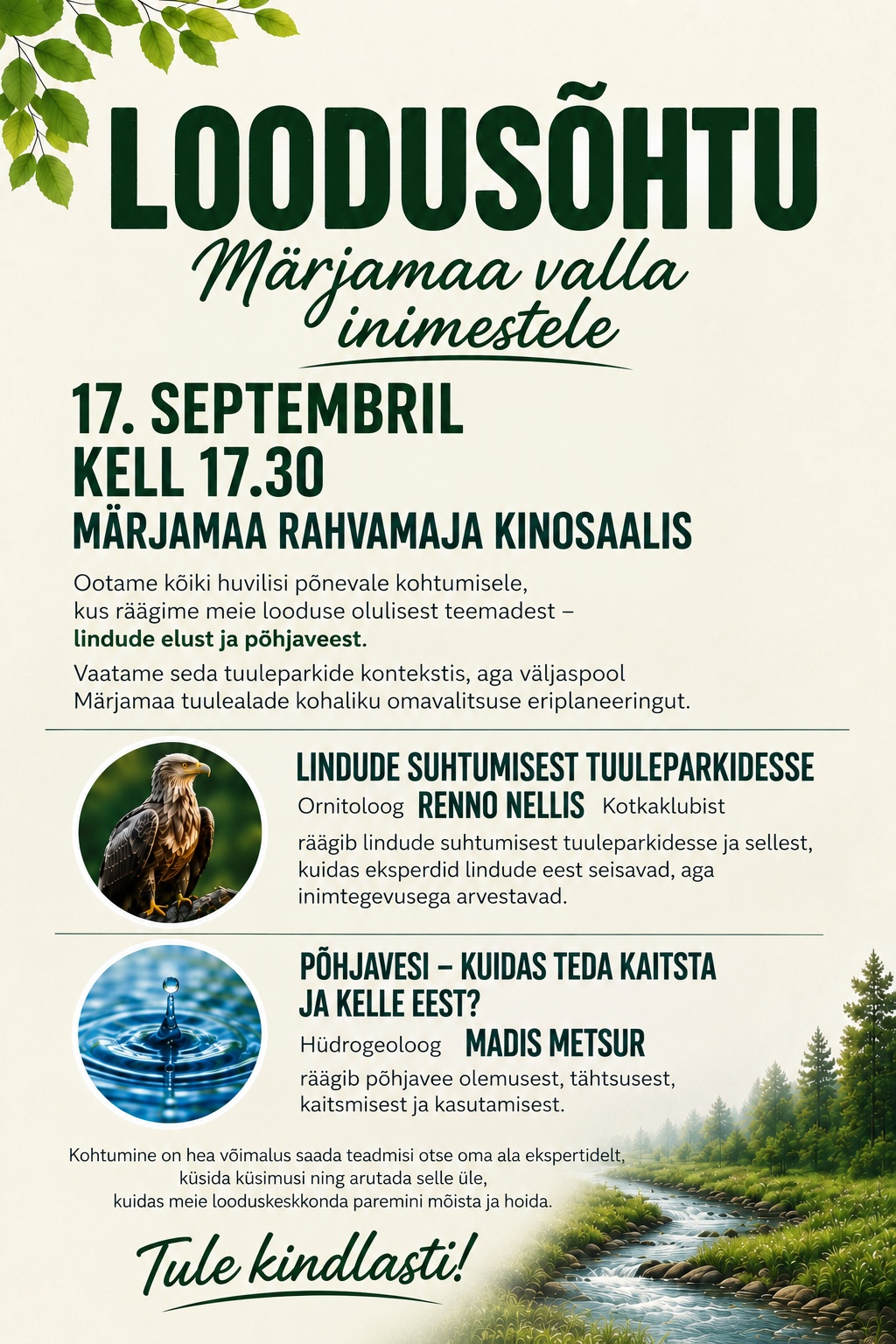 Õrnkollakal taustal on plakati vasakus ülanurgas rohelised kaselehed, all paremas nurgas looklev ojake, mille kaldal kasvab roheline rohi ja veidi eemal kuusepuud. Plakatil on tekst: Loodusõhtu Märjamaa valla inimestele 17. septembril kell 17.30 Märjamaa rahvamaja kinosaalis. Ootame kõiki huvilisi põnevale kohtumisele, kus räägime meie looduse olulistest teemadest – lindude elust ja põhjaveest. Vaatame seda tuuleparkide kontekstis, aga väljaspool Märjamaa tuulealade kohaliku omavalitsuse eriplaneeringut. 
