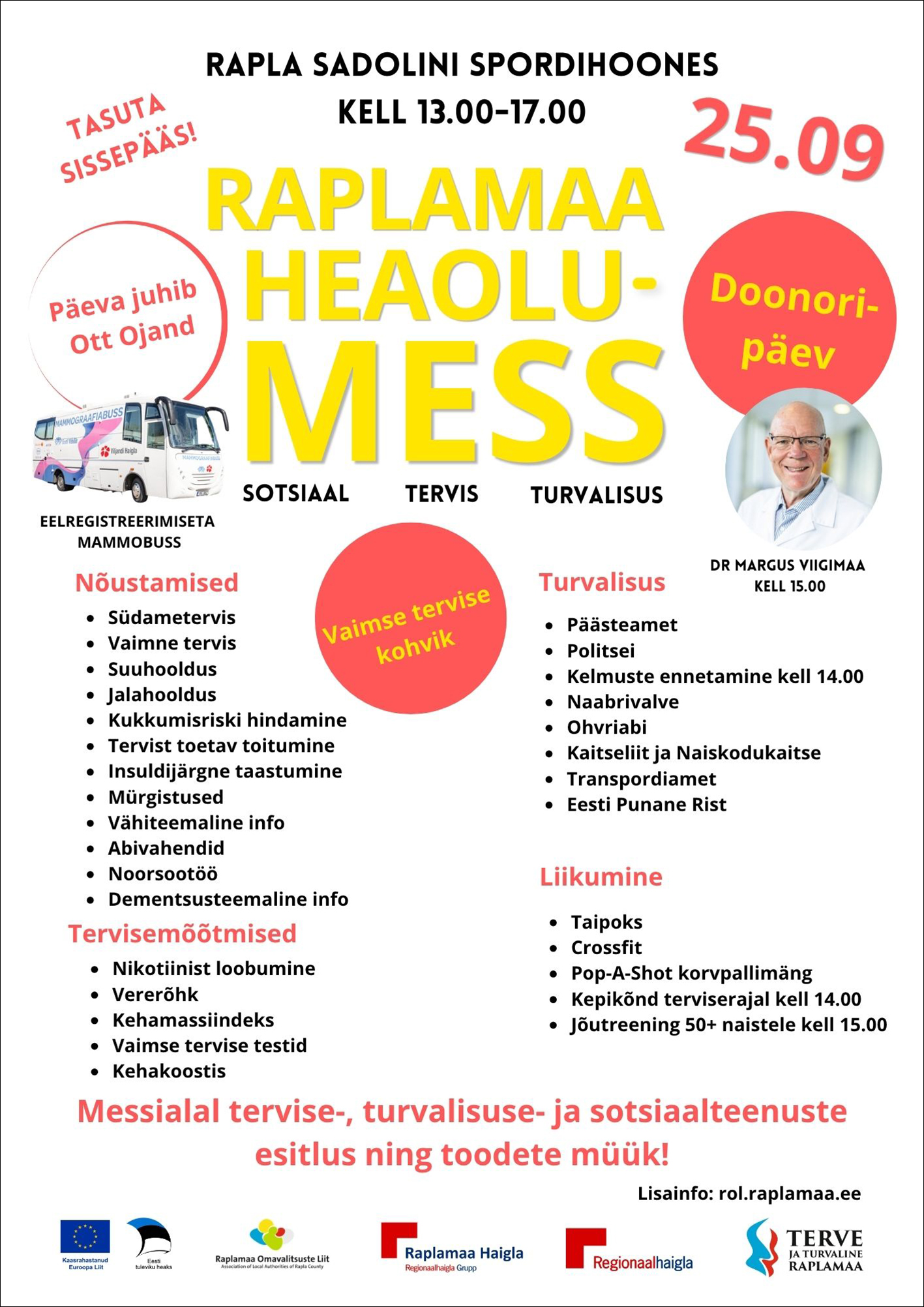 Valgel taustal on ülal keskel must tekst: Rapla Sadolini spordihoones kell 13.00-17.00. Selle kõrval paremal punane tekst: 25.09 ning vasakul: Tasuta sissepääs. Kohe musta teksti all on kollases kirjas; Raplamaa heaolumess ning selle all mustas kirjas: sotsiaal, tervis, turvalisus. Sellest vasakul on punases kirjas: Päeva juhib Ott Ojand ja selle all on bussi foto ning kiri: eelregistreerimiseta mammobuss. Kollasest kirjas paremal on punane ring, milles valges kirjas: doonoripäev. 
